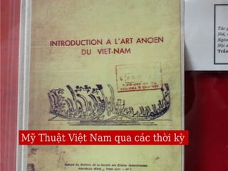 Mỹ Thuật Việt Nam qua các thời kỳ
 