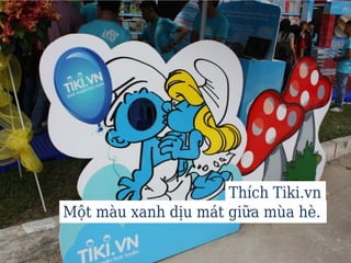 Thích Tiki.vn
Một màu xanh dịu mát giữa mùa hè.
 
