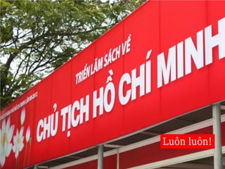 Luôn luôn!
 