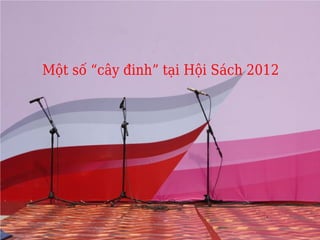 Một số “cây đinh” tại Hội Sách 2012
 