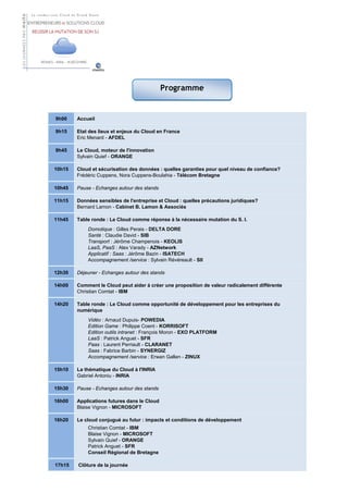  

 

 

                         

 
                                                 Programme
                                                      
                                                      




    9h00    Accueil

    9h15    Etat des lieux et enjeux du Cloud en France
            Eric Menard - AFDEL

    9h45    Le Cloud, moteur de l'innovation
            Sylvain Quief - ORANGE

    10h15   Cloud et sécurisation des données : quelles garanties pour quel niveau de confiance?
            Frédéric Cuppens, Nora Cuppens-Boulahia - Télécom Bretagne

    10h45   Pause - Echanges autour des stands

    11h15   Données sensibles de l'entreprise et Cloud : quelles précautions juridiques?
            Bernard Lamon - Cabinet B. Lamon & Associés

    11h45   Table ronde : Le Cloud comme réponse à la nécessaire mutation du S. I.
                Domotique : Gilles Perais - DELTA DORE
                Santé : Claudie David - SIB
                Transport : Jérôme Champenois - KEOLIS
                LaaS, PaaS : Alex Varady - AZNetwork
                Applicatif : Saas : Jérôme Bazin - ISATECH
                Accompagnement /service : Sylvain Révéreault - SII

    12h30   Déjeuner - Echanges autour des stands

    14h00   Comment le Cloud peut aider à créer une proposition de valeur radicalement différente
            Christian Comtat - IBM

    14h20   Table ronde : Le Cloud comme opportunité de développement pour les entreprises du
            numérique
                Vidéo : Arnaud Dupuis- POWEDIA
                Edition Game : Philippe Coent - KORRISOFT
                Edition outils intranet : François Moron - EXO PLATFORM
                LaaS : Patrick Anguet - SFR
                Paas : Laurent Perriault - CLARANET
                Saas : Fabrice Barbin - SYNERGIZ
                Accompagnement /service : Erwan Gallen - ZINUX

    15h10   La thématique du Cloud à l'INRIA
            Gabriel Antoniu - INRIA

    15h30   Pause - Echanges autour des stands

    16h00   Applications futures dans le Cloud
            Blaise Vignon - MICROSOFT

    16h20   Le cloud conjugué au futur : impacts et conditions de développement
                Christian Comtat - IBM
                Blaise Vignon - MICROSOFT
                Sylvain Quief - ORANGE
                Patrick Anguet - SFR
                Conseil Régional de Bretagne

    17h15   Clôture de la journée
                                                      
 