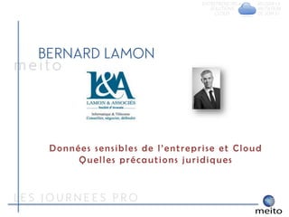 Données sensibles de l’entreprise et Cloud
     Quelles précautions juridiques
 