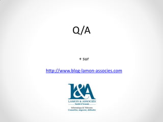 Q/A

              + sur

http://www.blog-lamon-associes.com
 