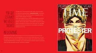 Em 2009, com o crescimento das redes sociais, elas se tornaram
um canal muito importante para o Voluntários Online - não só para
a divulgação do Portal, mas ainda mais para a propagação de boas
práticas sociais utilizando a tecnologia.
Nosso maior objetivo é ser um elo entre organizações e voluntários,
e para isso precisamos nos comunicar e interagir com esses dois
públicos. Com as redes sociais, a oportunidade de aumentar o nosso
público e conversar com eles se tornou muito maior. Por meio delas
postamos conteúdos de interesse do nosso público e dialogamos
diretamente com eles.
Nossa presença nas redes sociais também vai ao encontro do infoativismo, prática que vem
crescendo no país com o aumento significativo do uso da internet e das redes sociais. Por meio
das redes, cada vez mais jovens divulgam ações sociais e expõem suas opiniões sobre valores e
assuntos importantes para a sociedade. Com a nossa presença na internet, ajudamos a aumentar
ainda mais essa rede jovem que quer transformar a realidade.
porque
estamos
nasredes
sociais?
INFOATIVISMO
20 21
 