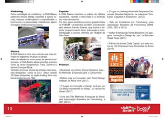 Marketing
Como estratégia de marketing, a Chilli Beans
patrocina shows, festas, esportes e ações so-
ciais, sempre contemplando a originalidade, o
bom humor e a diversidade, trabalhando assim
a imagem institucional da marca.
Música
A Chilli Beans é uma das marcas que mais in-
veste no segmento musical no Brasil.
Além de referência como ponto de venda de in-
gressos, a Chilli Beans apoia grandes eventos
como as raves Xxxperience, Tribe, Zenith e o
festival Campari Rock.
Também promove shows de artistas internacio-
nais festejados como os DJ´s Skazi (Israel)
ZZTiësto (Holanda), do inglês FatBoy Slim e da
banda belga Vive la Fête;
Esporte
A Chilli Beans incentiva a prática de hábitos
saudáveis, visando o bem-estar e a diversão
por meio do esporte.
Por isso, apoia iniciativas como o projeto Skate
na FEBEM – A Manobra do Bem, coordenado
pelo skatista Sandro Soares, que ensina o es-
porte proporcionando lazer, educação e cons-
cientização a jovens internos da FEBEM de
São Paulo.
Prêmios
•.Bicampeã no prêmio Época Reclame Aqui -
As Melhores Empresas para o Consumidor.
•.Melhor Loja em Inovação, pelo Retail Design
Institute, de Nova York (2012).
•.1º Lugar em Inovação e Design de Loja, em
“Os Mais Importantes no Varejo”, da revista No
Varejo (2012).
• Uma das Três Melhores Franquias do Brasil,
pela Associação Brasileira de Franchising, a
ABF (2012).
• 2º lugar no ranking da revista Pequenas Em-
presas Grandes Negócios, na categoria “Ves-
tuário, Calçados e Acessórios” (2012).
• Selo de Excelência em Franchising, pela
Associação Brasileira de Franchising (2009,
2010, 2011 e 2012).
• Melhor Empresa do Varejo Brasileiro, na cate-
goria “Inovação e Design de Loja”, no Brazilian
Retail Week (2011).
• Prêmio da revista Carta Capital, por estar en-
tre as 100 Empresas mais Admiradas do Brasil
(2010).
10
Book.indd 18 27/10/2014 03:09:37
 