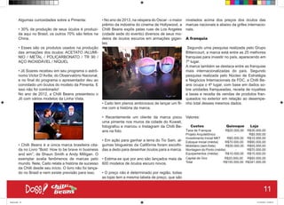 Algumas curiosidades sobre a Pimenta:
• 30% da produção de seus óculos é produzi-
da aqui no Brasil, os outros 70% são feitos na
China.
• Esses são os produtos usados na produção
das armações dos óculos: ACETATO /ALUMÍ-
NIO / METAL / POLICARBONATO / TR 90 /
AÇO INOXIDÁVEL / NÍQUEL
• Jô Soares recebeu em seu programa o astrô-
nomo Victor D’Avilla, do Observatório Nacional,
e no final do programa o apresentador deu ao
convidado um óculos do modelo da Pimenta. E
isso não foi combinado!
No ano de 2012, a Chilli Beans presenteou o
Jô com vários modelos da Linha Vista.
• Chilli Beans é a única marca brasileira cita-
da no Livro “Bold: How to be brave in business
and win”, de Shaun Smith e Andy Milligan. O
exemplar avalia fenômenos de marcas pelo
mundo. Nele, Caito relata a história de sucesso
da Chilli desde seu início. O livro não foi lança-
do no Brasil e nem existe previsão para isso.
• No ano de 2013, na véspera do Oscar - o maior
prêmio da indústria do cinema de Hollywood, a
Chilli Beans expôs pelas ruas de Los Angeles
(cidade sede do evento) diversos de seus mo-
delos de óculos escuros em armações gigan-
tes.
• Caito tem planos ambiciosos de lançar um fil-
me com a história da marca.
• Recentemente um cliente da marca pixou
uma pimenta nos muros da cidade do Kuwait,
fotografou e marcou o Instagram da Chilli Be-
ans na foto.
• Em ação para ganhar a terra do Tio Sam, al-
gumas blogueiras da Califórnia foram escolhi-
das a dedo para desenhar óculos para a marca.
• Estima-se que por ano são lançados mais de
600 modelos de óculos escuro novos.
• O preço não é determinado por região, todas
as lojas tem a mesma tabela de preço, que são
nivelados acima dos preços dos óculos das
marcas nacionais e abaixo da grifes internacio-
nais.
A franquia
Segundo uma pesquisa realizada pelo Grupo
Bittencourt, a marca está entre as 25 melhores
franquias para investir no país, aparecendo em
7º lugar.
A marca também se destaca entre as franquias
mais internacionalizadas do país. Segundo
pesquisa realizada pelo Núcleo de Estratégia
e Negócios Internacionais da FDC​
, a Chilli Be-
ans ocupa o 4º lugar, com base em dados so-
bre unidades franqueadas, receita de royalties
e taxas e receita de vendas de produtos fran-
queados no exterior em relação ao desempe-
nho total desses mesmos dados.
Valores:
Custos Quiosque Loja
Taxa de Franquia R$20.000,00 R$30.000,00
Projeto Arquitetônico - R$5.000,00
Investimento Inicial MKT R$5.000,00 R$10.000,00
Estoque Inicial (média) R$70.000,00 R$90.000,00
Mobiliário (sem frete) R$30.000,00 R$55.000,00
Montagem do Ponto (média) - R$70.000,00
Equipamentos (média) R$10.000,00 R$15.000,00
Capital de Giro R$20.000,00 R$50.000,00
Total R$155.000,00 R$341.000,00
11
Book.indd 19 27/10/2014 03:09:37
 