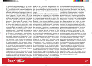 O consumo de óculos cresce 5% ao ano se-
gunda pesquisa feita pela ANVISA. No entan-
to, o consumidor precisa ficar atento a algumas
regulamentações do governo, referente as
empresas que fornecem o acessório. Os ócu-
los vão além da estética e também significam
saúde. Segundo a ANVISA, desde o dia 18 de
março 2010 está proibida a venda de óculos
em redes de drogarias e farmácias. Esta regra
está sendo aplicado com rigor em São Paulo.
Segundo o oftalmologista do Instituto Penido
Burnier - Leôncio Queiroz Neto, hoje o uso
de óculos sem prescrição médica é a maior
causa do agravamento da presbiopia ou vista
cansada. A partir de 35 anos, o cristalino, lente
natural dos olhos, começa a perder a flexibili-
dade e com isso a capacidade de focalizar as
imagens de perto diminui, com isso as pesso-
as começam a forçar a visão e assim chegan-
do ao diagnóstico da vista cansada. Segundo
a pesquisa feita pela ANVISA em 2010, 6 em
cada 10 brasileiros tem este tipo de proble-
mas nas vistas, e esse número vem crescendo
cada vez mais com o aumento da expectativa
de vida da população . Mais da metade dos pa-
cientes chegam ao consultório usando óculos
de farmácia. Já foram constatados casos de
pacientes com menos de 60 anos e 3 graus de
presbiopia, quando o normal é atingir este grau
somente aos 70 anos.
As pessoas compram os óculos de farmácia
por dois motivos: primeiramente pela rapidez
em utilizar os óculos sem procedimentos médi-
cos e em segundo lugar os valores: um óculos
realizado em alguma ótica tem o valor médio
entre 150 até 1.000 reais, dependendo do mo-
delo da armação que for escolhido. Enquanto
isso, um óculos vendido em farmácia custa de
30 a 90 reais, sendo uma fator no momento de
compra.
Os brasileiros não estão preparados para o en-
velhecimento da população. Por isso resistem
ao uso de óculos de leitura. A prova disso é que
60% preferiam estar bem longe dos óculos. Se-
gundo Queiroz Neto, médico especialista nesta
docência, a vista cansada associada à miopia,
hipermetropia ou astigmatismo pode também
ser corrigida por lentes de contato multifocais,
que oferecem melhor acuidade e campo visual
que os óculos. O problema é que a adaptação
se torna mais difícil com o envelhecimento por
causa da redução lacrimal, comenta. Os bra-
sileiros querem parecer mais jovens devido
ao crescimento da população e a redução de
tempo de trabalho. Até o ano de 1980, quem ti-
nha 50 anos já poderia se aposentar por idade.
Hoje estes números mudaram – a aposenta-
doria se dá por direito aos 70 anos. Isso muda
a perspectiva de vida dos brasileitos, pois os
mesmos vivem mais e envelhecem mais tarde.
 A boa notícia é que a cirurgia para correção
da presbiopia acaba de dar um salto de quali-
dade. O especialista que faz parte de um sele-
to grupo de médicos credenciados a utilizar o
laser de femtosegundo, diz que hoje a cirurgia
é mais rápida e segura. Isso porque há todo
um procedimento em que o centro da córnea
é moldado para enxergar de perto e a perife-
ria para enxergar de longe. A cirurgia é feita a
laser, garantindo maior precisão. As restrições
de vendas para óculos crescem devido ao
elevado número de pirataria encontrado não
só em vendedores ambulantes, mas também
em lojas com grandes nomes no mercado.mA
Comissão de Desenvolvimento Econômico,
Indústria e Comércio da Câmara, restringiu
a comercialização e distribuição de produtos
ópticos, como lentes e óculos. No entanto, es-
ses produtos continuam a ser comercializados
em lojas não autorizadas. A proposta estabe-
lece que as armações para óculos, os óculos
de proteção solar e os óculos de segurança
utilizados no trabalho só poderão ser comer-
cializados em estabelecimentos credenciados
para essa atividade pela Vigilância Sanitária.
A proposta também restringiria a venda de
lentes de contato. Em março de 2013, uma
resolução do Conselho Federal de Medicina
proibiu a venda de lentes de contato em óticas
e outros estabelecimentos não especializados.
A proposta transformaria essa norma em lei.
Quem desrespeitar as normas fica sujeito à
apreensão de mercadorias e multa de R$ 682
a R$ 5.967. A fiscalização e a comercialização
de produtos ópticos deverão seguir a legisla-
ção federal e a regulamentação da Agência
Nacional de Vigilância Sanitária (ANVISA). .
Já está em análise no Instituto Nacional de
Metrologia, Qualidade e Tecnologia (Inmetro)
um programa de certificação de óculos . A
expectativa é que, a partir do ano que vem, já
exista um selo capaz de certificar a qualidade
dos óculos produzidos no país.
37
Book.indd 45 27/10/2014 03:09:47
 