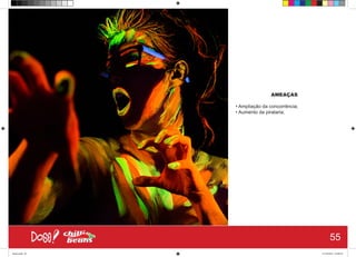 AMEAÇAS
• Ampliação da concorrência;
• Aumento da pirataria;
55
Book.indd 63 27/10/2014 03:09:55
 