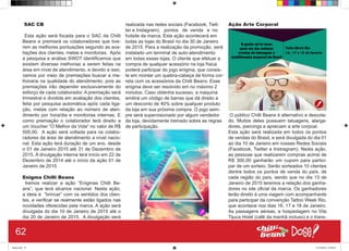 SAC CB
Esta ação será focada para o SAC da Chilli
Beans e premiará os colaboradores que tive-
rem as melhores pontuações segundo as ava-
liações dos clientes, metas e monitorias. Após
a pesquisa e análise SWOT identificamos que
existem diversas melhorias a serem feitas na
área em nível de atendimento, e devido a isso,
vamos por meio de premiações buscar a me-
lhoraria na qualidade do atendimento, pois as
premiações irão depender exclusivamente do
esforço de cada colaborador. A premiação será
trimestral e dividida em avaliação dos clientes,
feita por pesquisa automática após cada liga-
ção, metas com relação ao número de aten-
dimento por hora/dia e monitorias internas. E
como premiação o colaborador terá direito a
um Voucher “O Melhor da Vida” no valor de R$
500,00. A ação será voltada para os colabo-
radores da área de atendimento a nível nacio-
nal. Esta ação terá duração de um ano, desde
o 01 de Janeiro 2015 até 31 de Dezembro de
2015. A divulgação interna terá início em 22 de
Dezembro de 2014 até o início da ação 01 de
Janeiro de 2015.
Enigma Chilli Beans
Iremos realizar a ação “Enigmas Chilli Be-
ans”, que terá alcance nacional. Nesta ação,
a ideia é “brincar” com os sentidos dos clien-
tes, e verificar se realmente estão ligados nas
novidades oferecidas pela marca. A ação será
divulgada do dia 10 de Janeiro de 2015 até o
dia 20 de Janeiro de 2015. A divulgação será
realizada nas redes sociais (Facebook, Twit-
ter e Instagram), pontos de venda e no
hotsite da marca. Esta ação acontecerá em
todas as lojas do Brasil no dia 30 de Janeiro
de 2015. Para a realização da promoção, será
instalado um terminal de auto-atendimento
em todas essas lojas. O cliente que efetuar a
compra de qualquer acessório na loja física
poderá participar do jogo enigma, que consis-
te em montar um quebra-cabeça de forma cor-
reta com os acessórios da Chilli Beans. Esse
enigma deve ser resolvido em no máximo 2
minutos. Caso obtenha sucesso, a maquina
emitirá um código de barras que dá direito a
um desconto de 40% sobre qualquer produto
da loja em sua próxima compra. O jogo sem-
pre será supervisionado por algum vendedor
da loja, devidamente treinado sobre as regras
de participação.
Ação Arte Corporal
O público Chilli Beans é alternativo e descola-
do. Muitos deles possuem tatuagens, alarga-
dores, piercings e apreciam a arte corpoal.
Esta ação será realizada em todos os pontos
de vendas do Brasil, e será divulgada do dia 01
ao dia 10 de Janeiro em nossas Redes Sociais
(Facebook, Twitter e Instragram). Nesta ação,
as pessoas que realizarem compras acima de
R$ 300,00 ganharão um cupom para partici-
par de um sorteio. Serão sorteados 10 clientes
dentre todos os pontos de venda do país. de
cada região do país, sendo que no dia 13 de
Janeiro de 2015 teremos a relação dos ganha-
dores no site oficial da marca. Os ganhadores
terão direito à uma viagem com acompanhante
para participar da convenção Tattoo Week Rio,
que acontece nos dias 16, 17 e 18 de Janeiro.
As passagens aéreas, a hospedagem no Vila
Tijuca Hotel (café da manhã incluso) e o trans-
62
Book.indd 70 27/10/2014 03:09:57
 