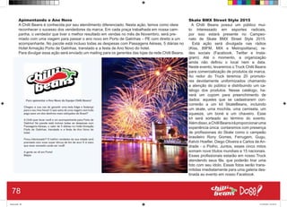 Apimentando o Ano Novo
A Chilli Beans é conhecida por seu atendimento diferenciado. Nesta ação, temos como ideia
reconhecer o sucesso dos vendedores da marca. Em cada praça trabalhada em nossa cam-
panha, o vendedor que tiver o melhor resultado em vendas no mês de Novembro, será pre-
miado com uma viagem para passar o ano novo em Porto de Galinhas – PE com direito a um
acompanhante. No pacote está incluso todas as despesas com Passagens Aéreas, 5 diárias no
Hotel Armação Porto de Galinhas, translado e a festa de Ano Novo do hotel.
Para divulgar essa ação será enviado um mailing para os gerentes das lojas da rede Chilli Beans.
Skate BMX Street Style 2015
A Chilli Beans possui um público mui-
to interessado em esportes radicais,
por isso estará presente no Campeo-
nato de Skate BMX Street Style 2015.
Está ação será divulgada nas rádios
(Kiss, 89FM, MIX e Metropolitana), re-
des sociais (Facebook, Twitter e Insta-
gram). Até o momento, a organização
ainda não definiu o local nem a data.
Neste evento, levaremos o Truck Chilli Beans
para comercialização de produtos da marca.
Ao redor do Truck teremos 20 promoto-
res devidamente uniformizados chamando
a atenção do público e distribuindo um ca-
tálogo dos produtos. Nesse catálogo, ha-
verá um cupom para preenchimento de
dados: aqueles que se cadastrarem con-
correrão a um kit SkateBeans, incluindo
um skate, uma mochila, uma camiseta, um
squeeze, um boné e um chaveiro. Esse
kit será sorteado ao término do evento.
Alémdisso,aChilliBeansiráproporcionaruma
experiência única: contaremos com presença
de profissionais do Skate como o campeão
brasileiro Rony Gomes, Ferrugem, Gugu,
Kelvin Hoefler, Diego Oliveira e Carlos de An-
drade - o Piolho. Juntos, esses cinco mitos
somam nove títulos mundiais e 15 nacionais.
Esses profissionais estarão em nosso Truck
atendendo seus fãs, que poderão tirar uma
foto com seu ídolo. Essas fotos serão trans-
mitidas imediatamente para uma galeria des-
tinada ao evento em nosso Facebook.
78
Book.indd 86 27/10/2014 03:10:14
 