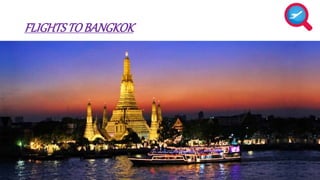 FLIGHTS TO BANGKOK 
 