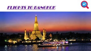 FLIGHTS TO BANGKOK 
 