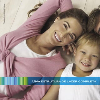 Uma estrutura de lazer completa
FotoIlustrativa
 