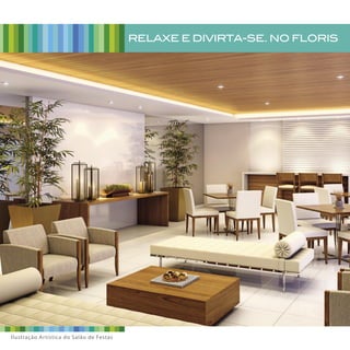 Ilustração Artística do Salão de Festas
RELAXE E DIVIRTA-SE. NO FLORIS
 