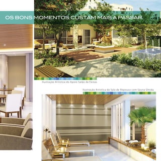 Ilustração Artística da Sala de Repouso com Sauna Úmida
Ilustração Artística do Apoio Salão de Festas
OS BONS MOMENTOS CUSTAM MAIS A PASSAR.
 