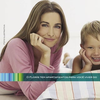 O Floris tem apartamentos para você viver do
FotoIlustrativa
 