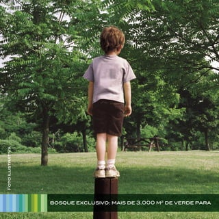 bosque exclusivo: mais de 3.000 m2
de verde para
FotoIlustrativa
 