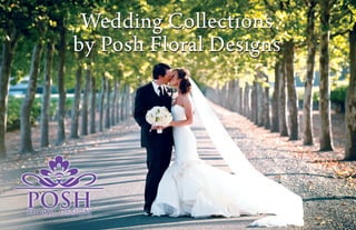 Wedding Collections
by Posh Floral Designs
Wedding Collections
by Posh Floral Designs
 