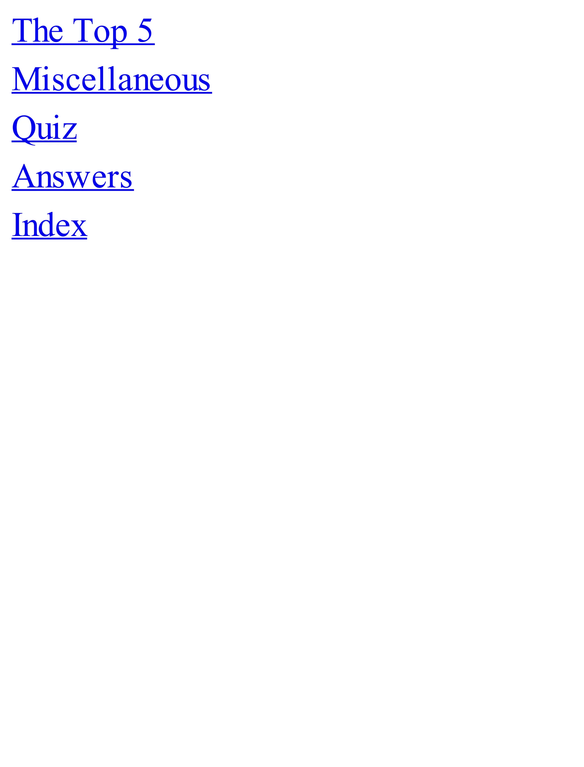 The Top 5
Miscellaneous
Quiz
Answers
Index
 