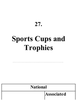 27.
Sports Cups and
Trophies
National
Associated
 