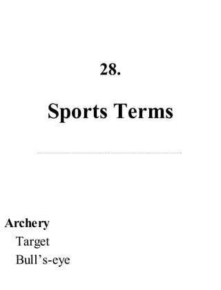 28.
Sports Terms
Archery
Target
Bull’s-eye
 
