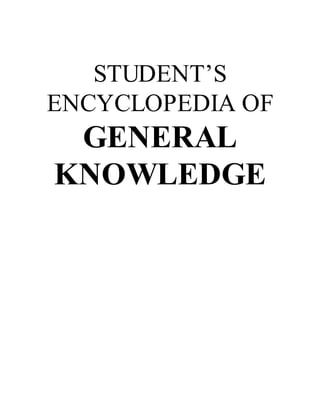 STUDENT’S
ENCYCLOPEDIA OF
GENERAL
KNOWLEDGE
 