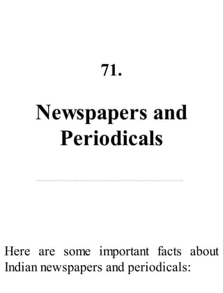 71.
Newspapers and
Periodicals
Here are some important facts about
Indian newspapers and periodicals:
 