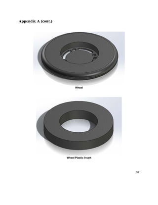 57
Appendix A (cont.)
Wheel
Wheel Plastic Insert
 