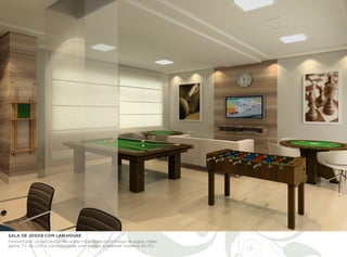 SALA DE JOGOS COM LAN HOUSE
Ambientado, climatizado e decorado • Equipado com mesas de jogos, vídeo
game, TV de LCD e computadores com acesso à internet (sistema Wi-Fi).
 