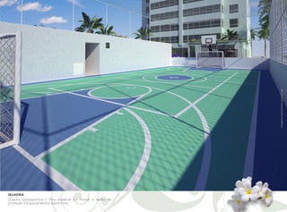 Imagens meramente ilustrativas.
QUADRA
Quadra poliesportiva • Piso especial Fit Power e redes de
proteção • Equipamentos esportivos.
 