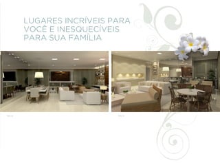 LUGARES INCRÍVEIS PARA
       VOCÊ E INESQUECÍVEIS
       PARA SUA FAMÍLIA




                                 Imagens meramente ilustrativas.
SALA                      SALA
 