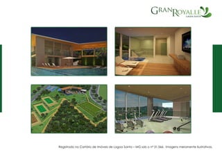 Registrado no Cartório de Imóveis de Lagoa Santa – MG sob o nº 31.566. Imagens meramente ilustrativas.
 