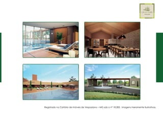 Registrado no Cartório de Imóveis de Vespasiano – MG sob o nº 18.283. Imagens meramente ilustrativas.
 