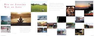 R i o d e J a n e i r o
W a y o f L i f e
A Barra da Tijuca é um bairro completo que combina
perfeitamente com a maneira de viver envolvente do Rio.
N o G r a n d H y a t t R e s i d e n c e s ,
m a i s d o q u e m u d a r d e e n d e r e ç o
v o c ê v a i m u d a r d e v i d a
R i o d e J a n e i r o
W a y o f L i f e
Meditar em paz
O estilo único de quem valoriza a vida
ao ar livre, a natureza abundante, esportes,
a diversidade cultural, a espontaneidade,
a classe e a elegância no dia a dia.
O perfeito swell pra quem quer pegar onda
O incrível mar da Barra a sua disposição
Passear na mais linda orla do Rio
*Sua tacada no campo olímpico na Barra
*Previsão de inauguração: 2016
O vento constante pra quem quer velejar
Passeio pelas ilhas da Barra
Casa Shopping e Restaurante RáscalRestaurante Antiquarius
BarraShopping Restaurante Fornazzo
Shopping Rio Design Barra
Restaurante Duo
Pepê Restaurante Gero
Art in Surf
Book_Corretor_Grand_Hyatt.indd 20-21 11/19/12 4:24 PM
 