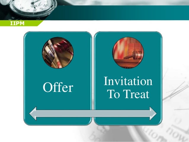 business law invitation to treat Point of law is an advertisement is usually an invitation to treat and not an offer it is an invitation to the prospective purchasers to make an offer which may then be accepted (or not) by the advertiser. business law invitation to treat Point of law is an advertisement is usually an invitation to treat and not an offer it is an invitation to the prospective purchasers to make an offer which may then be accepted (or not) by the advertiser.