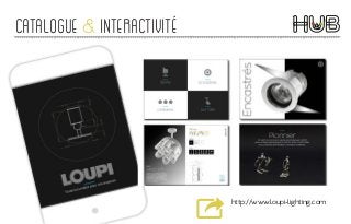 catalogue & interactivité
http://www.loupi-lighting.com
design-éditorial
 