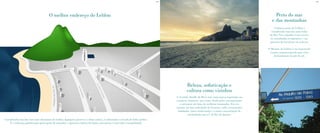 BS”DBS”D
R.IGARAPAVA
Considerada uma das ruas mais charmosas do Leblon, Igarapava preserva o clima carioca, é arborizada e cercada de belos jardins.
É o endereço perfeito para quem gosta de caminhar e apreciar a beleza do bairro, sem pressa e com toda a tranquilidade.
O melhor endereço do Leblon
A Avenida Ataulfo de Paiva tem como marca registrada um
comércio charmoso, que reúne desde grifes internacionais
e nacionais até lojas de estilistas renomados. Em seu
entorno, há uma infinidade de livrarias, cafés, restaurantes
badalados, bares tradicionais e a maior concentração de
celebridades por m² do Rio de Janeiro.
A famosa praia do Leblon é
considerada uma das mais belas
do Rio. Seu calçadão é um convite
às caminhadas revigorantes e aos
passeios de bicicletas na ciclovia.
O Mirante do Leblon é um espetáculo
à parte, proporcionando uma vista
deslumbrante do pôr do sol.
Beleza, sofisticação e
cultura como vizinhos
Perto do mar
e das montanhas
 