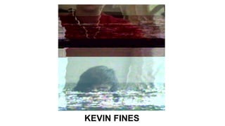 KEVIN FINES

 