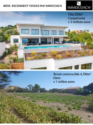 BIENS RECEMMENT VENDUS PAR IMMOCOACH
Villa 250m²
Carqueiranne
< 3 millions euros
Terrain constructible 4,700m²
Giens
< 1 million euros
 