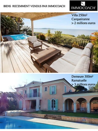 BIENS RECEMMENT VENDUS PAR IMMOCOACH
Villa 250m²
Carqueiranne
> 2 millions euros
Demeure 300m²
Ramatuelle
> 3 millions euros
 