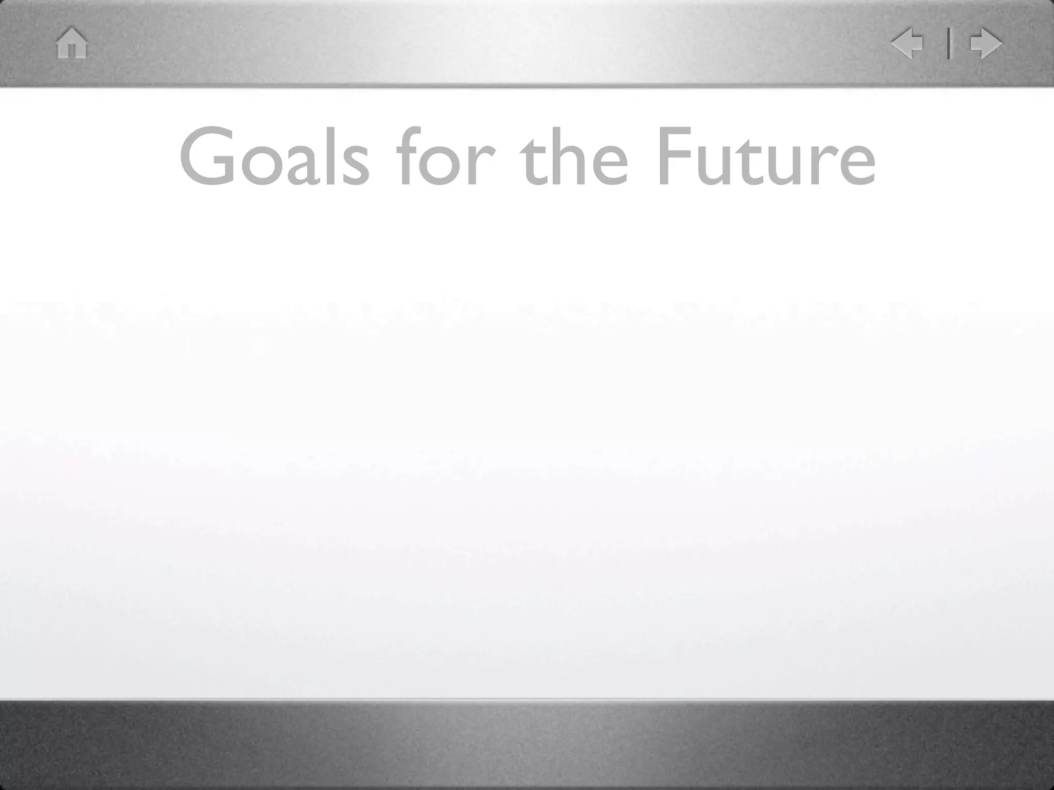 Goals for the Future
 