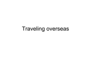 Traveling overseas 