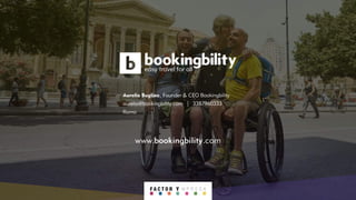easy travel for all
Aurelio Buglino, Founder & CEO Bookingbility
aurelio@bookingbility.com | 3387960333
Roma
www.bookingbility.com
 