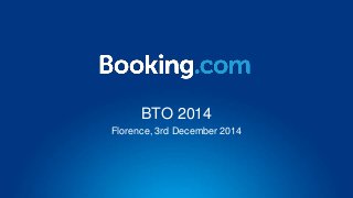 BTO 2014
Florence, 3rd December 2014
 