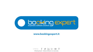 CI TROVI SU
www.bookingexpert.it
© Booking Expert - Vietata la diffusione non autorizzata.
 