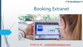 Booking Extranet
Email us at: contact@travelopro.com
 