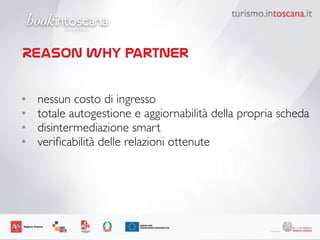 • nessun costo di ingresso	
 
• totale autogestione e aggiornabilità della propria scheda	
 
• disintermediazione smart	
 
• veriﬁcabilità delle relazioni ottenute
Reason why partner
 