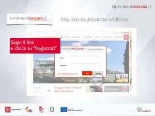 63
http://servizi.intoscana.it/offerte/
Segui il link 	

e clicca su “Registrati”
 