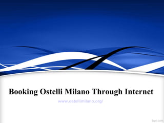Booking Ostelli Milano Through Internet
www.ostellimilano.org/
 