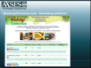 Knowledge engineering BookingsDominica.com:  Marketing platform Navigation Themes Strategic content 40pages Specials, activities,maps 